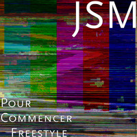 JSM - Pour Commencer (Freestyle) (Explicit)