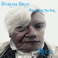 Rico - Dorian Gray -the Story so Far...