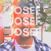 Josef - Carry You Away