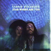 Field Division - Star Where Are You