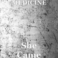 Medicine - She Came