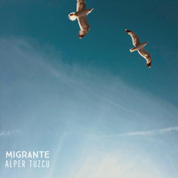 Alper Tuzcu - Migrante