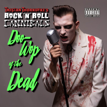 Tristan Thorndyke's Rock'n'roll Cannibals - Doo-Wop of the Dead (Explicit)