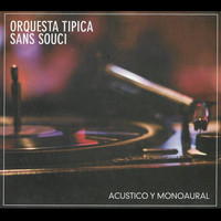 Orquesta Típica Sans Souci - Acústico y Monoaural