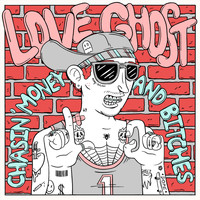 Love Ghost - Chasin' Money and Bitches (Explicit)