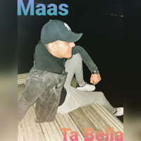 Maas - Ta Bella
