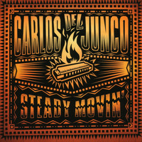 Carlos Del Junco - Steady Movin'