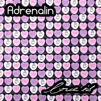 Adrenalin - Love Is