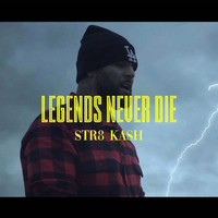 Str8 Kash - Legends Never Die (Explicit)