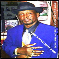 The Love Doctor - You Got to Roll It Slow (Remix)