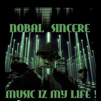 NOBAL SINCERE - Music Iz My Life !
