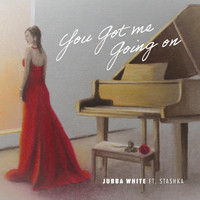 Jubba White - You Got Me Going On (feat. Stashka)