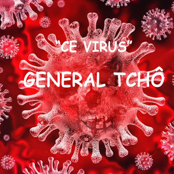 General Tchô - Ce virus (Explicit)