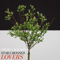 Tribe Jackson - Star Crossed Lovers (Explicit)