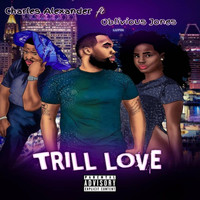 Charles Alexander - Trill Love (feat. Oblivious Jones) (Explicit)