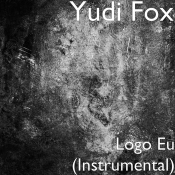 Yudi Fox - Logo Eu (Instrumental)