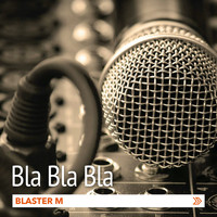 Blaster M - Bla Bla Bla