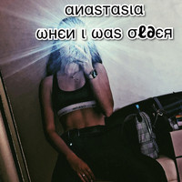 Anastasia - When I Was Older (Explicit)
