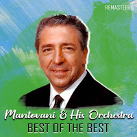 Mantovani & His Orchestra - Best of the Best (Remastered)