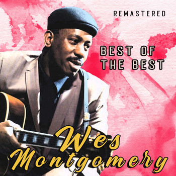 Wes Montgomery - Best of the Best (Remastered)