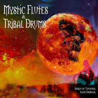 John Deboer - Mystic Flutes & Tribal Drums