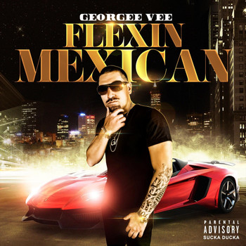 Georgee Vee - Flexin Mexican (Explicit)
