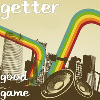 Getter - Good Game (Explicit)