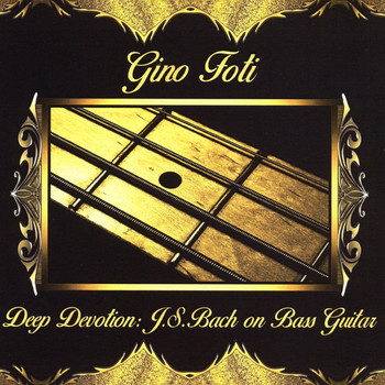 Gino Foti - Deep Devotion: J.S. Bach on Bass Guitar