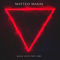 Matteo Magni - Walk Into The Fire