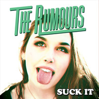 The Rumours - Suck It (Explicit)