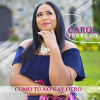 Carol Terrero - Como Tú No Hay Otro
