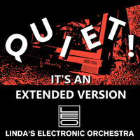 Linda's Electronic Orchestra - Quiet! It's an Extended Version