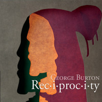 George Burton - Reciprocity