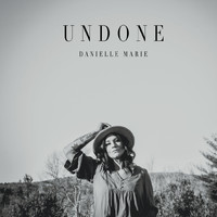 Danielle Marie - Undone
