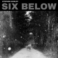 Stephen Hunley - Six Below