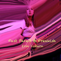 Erin Coburn - Fast Paced & Freakish (Explicit)