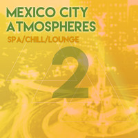 Mexico City Atmospheres - Mexico City Atmospheres 2