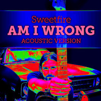Sweetfire - Am I Wrong (Acoustic Version)