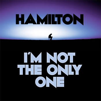 Hamilton - I'm Not The Only One (Acoustic Version)