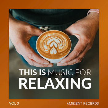Various Artists - This Is Music For RELAXING, Vol. 3
