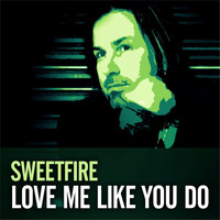Sweetfire - Love Me Like You Do