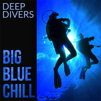 Deep Divers - Big Blue Chill