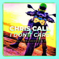 Chris Call - I Don't Care