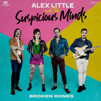 Alex Little and The Suspicious Minds - Broken Bones