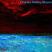 Charles Ashley Moore - Ready