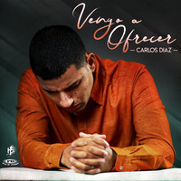 Carlos Diaz - Vengo a Ofrecer