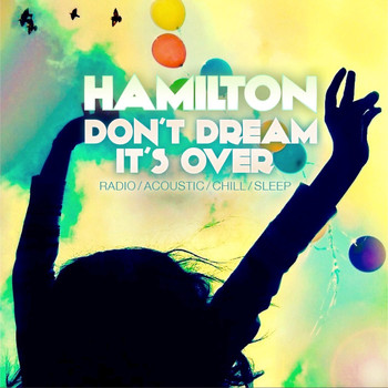Hamilton - Don't Dream It's Over
