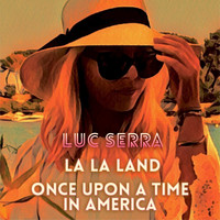 Luc Serra - La La Land Once upon a time in America