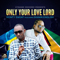 Monty Sweat - Only Your Love Lord (feat. Shawn English)