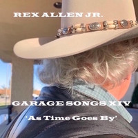 REX ALLEN JR. - Garage Songs XIV: As Time Goes By